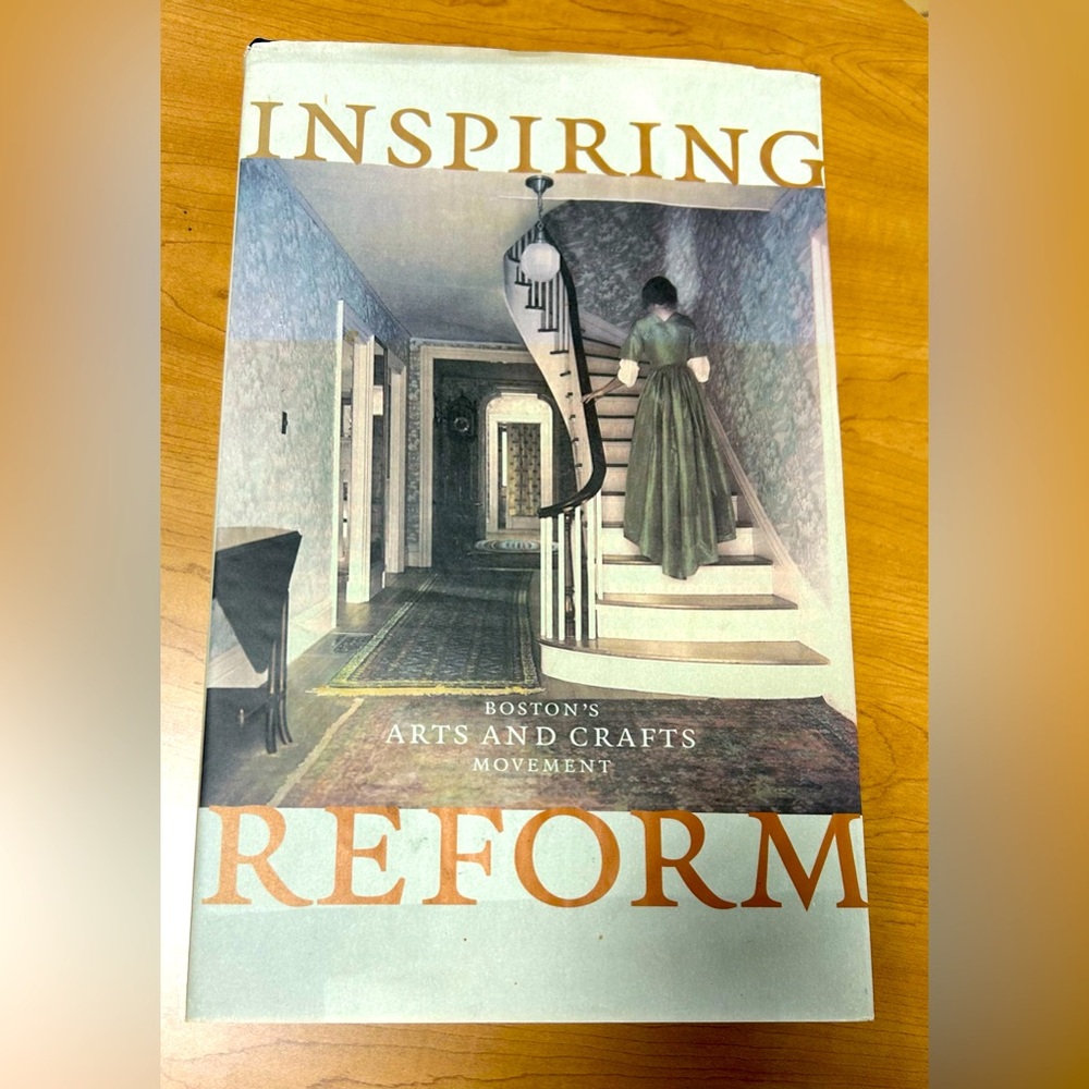 Inspiring Reform: Boston's Arts and Crafts Movement Arts Craft coffee table book